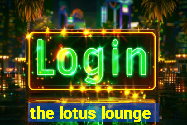the lotus lounge